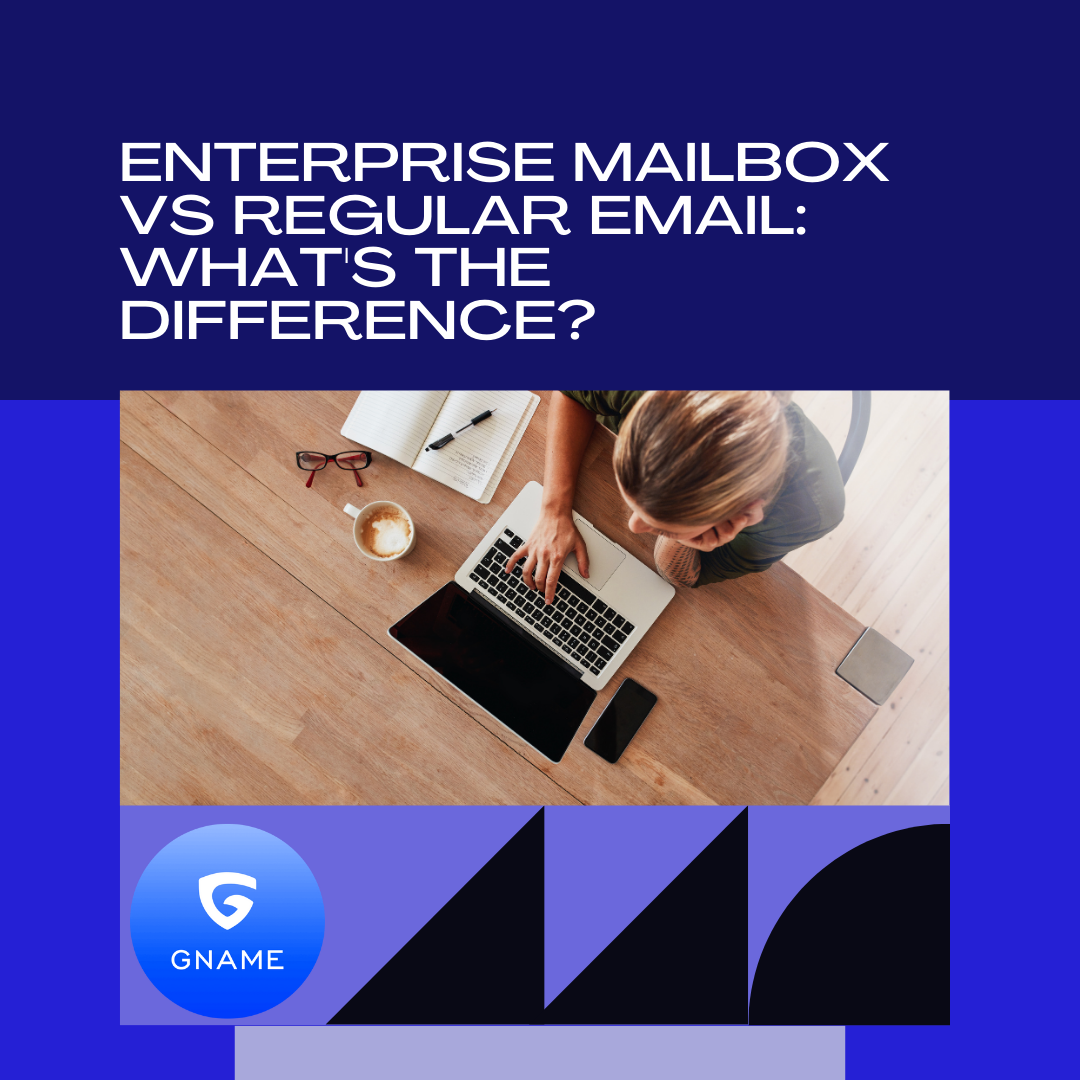 Enterprise Mailbox vs. Regular Email: What's the Difference and Why Does It Matter?
