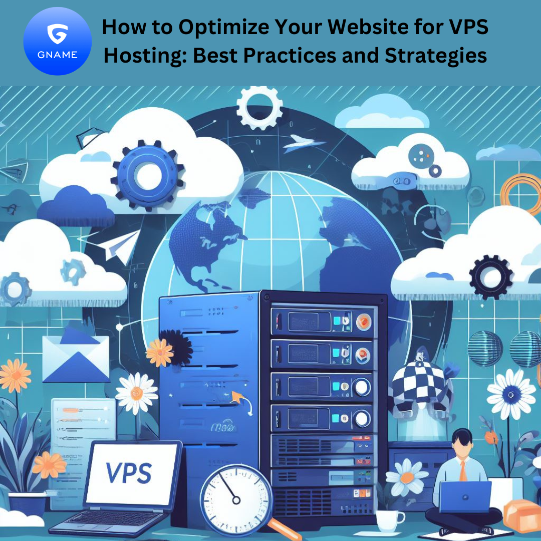 How to Optimize Your Website for VPS Hosting: Best Practices and Strategies