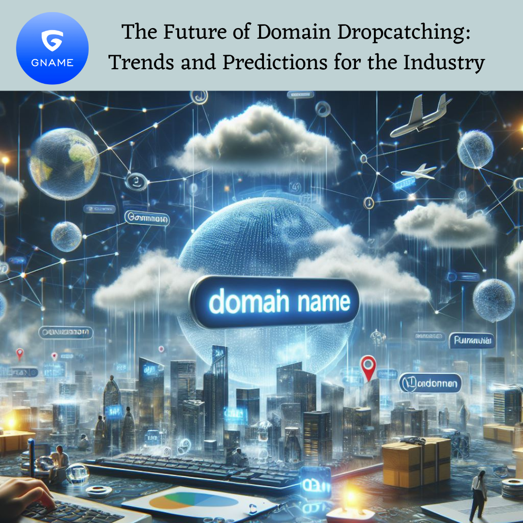 The Future of Domain Dropcatching: Trends and Predictions for the Industry