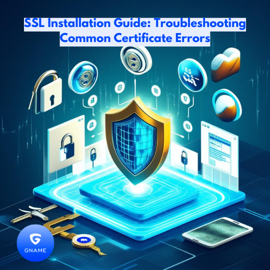 SSL 安装指南：排除常见证书错误
